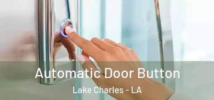 Automatic Door Button Lake Charles - LA