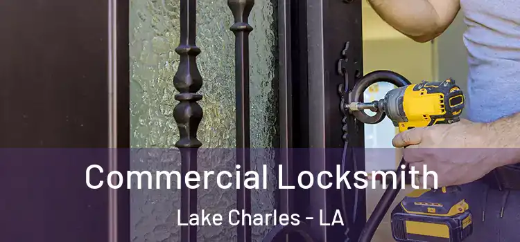 Commercial Locksmith Lake Charles - LA