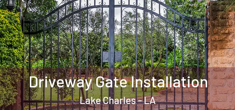 Driveway Gate Installation Lake Charles - LA