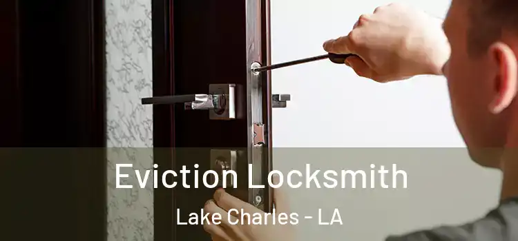 Eviction Locksmith Lake Charles - LA