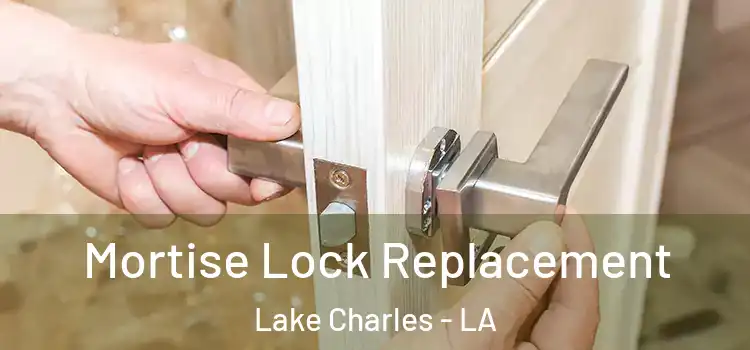 Mortise Lock Replacement Lake Charles - LA